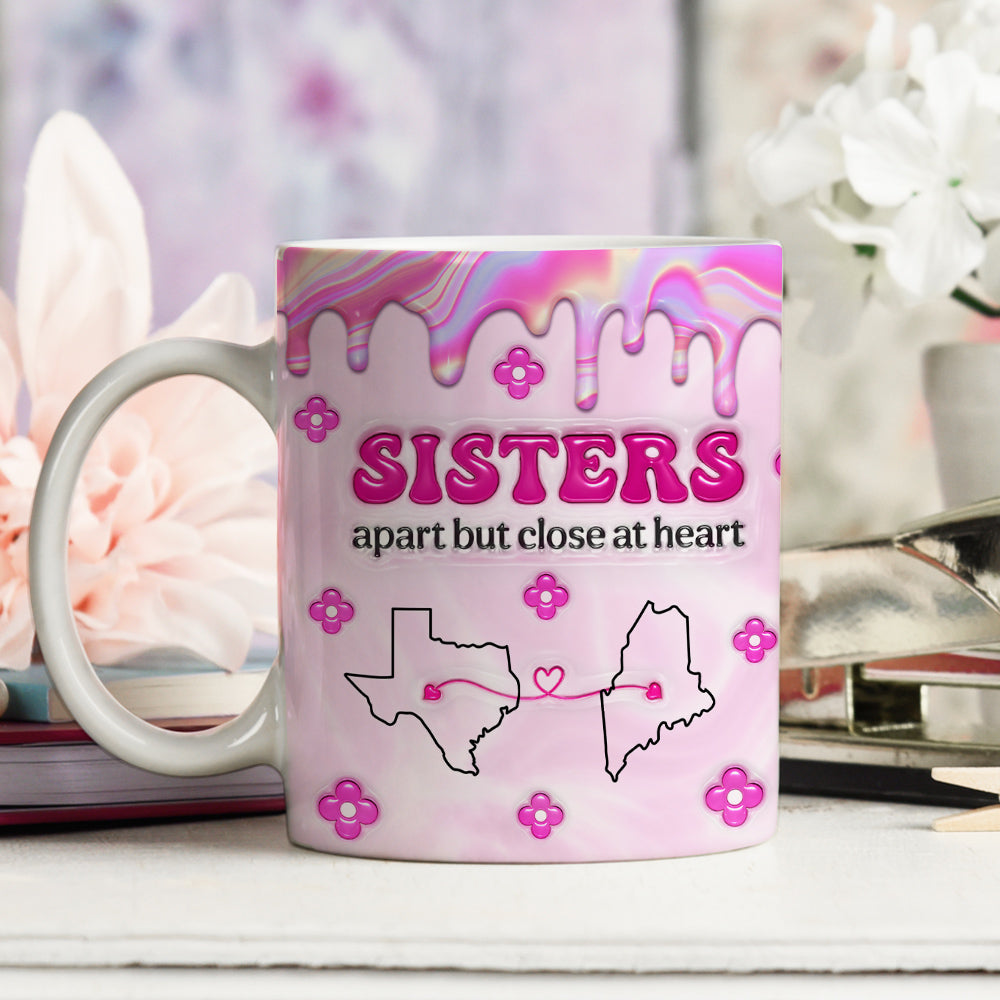 Custom Christmas & Birthday Gift For Sister • Sisters Apart - Personalized 3D Inflated Effect Mug