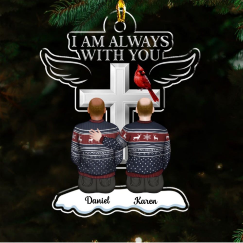 Custom Memorial Christmas Ornament, Sympathy Keepsake •  Always With You - Personalized Acrylic Ornament