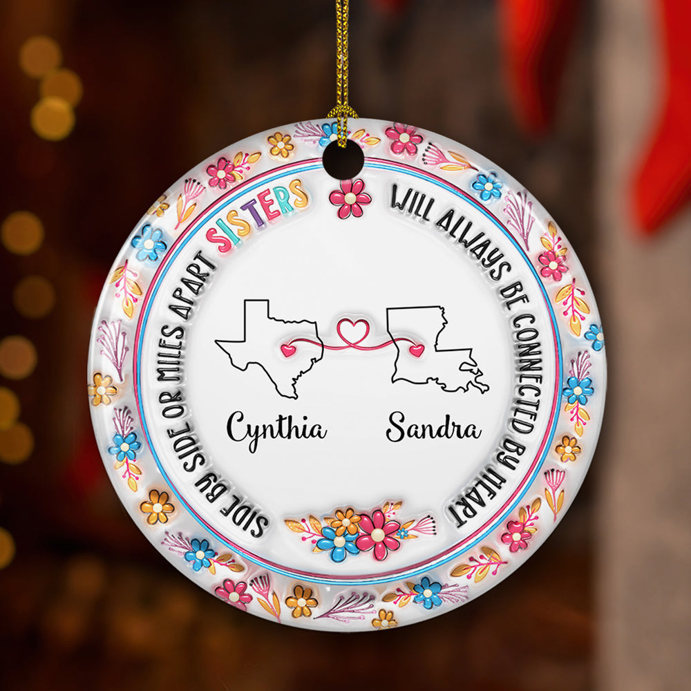 Custom Sister Christmas Ornament •  Sisters Will Always Be Connected By Heart - Personalized 3D Inflated Effect Ceramic Ornament