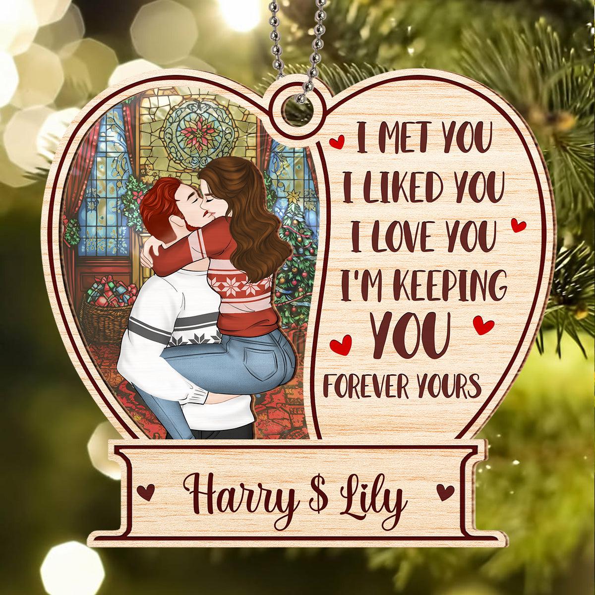 Custom Couple Christmas Ornament, Anniversary Gift •  I Liked You I Love You I'm Keeping You Forever Yours - Personalized Suncatcher Ornament