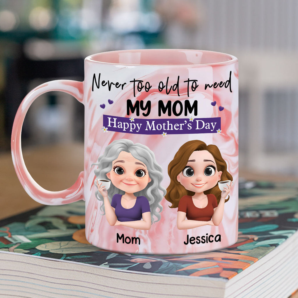 Custom Mother's Day Gift for Mom & Grandma • Never Too Old To Need Mom - Personalized Pink Marble Mug