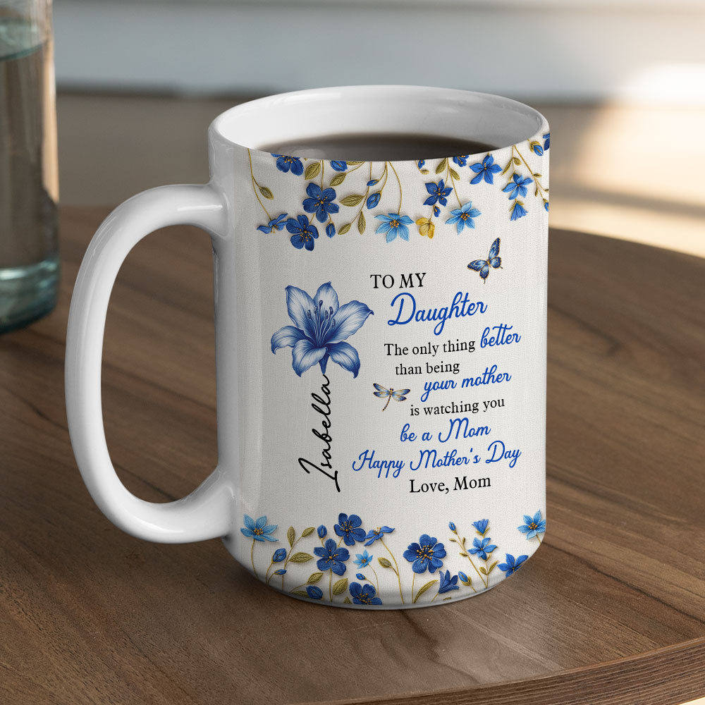 Custom Mother's Day Gift for Daughter • Happy Watching You Grow - Personalized Coffee Mug