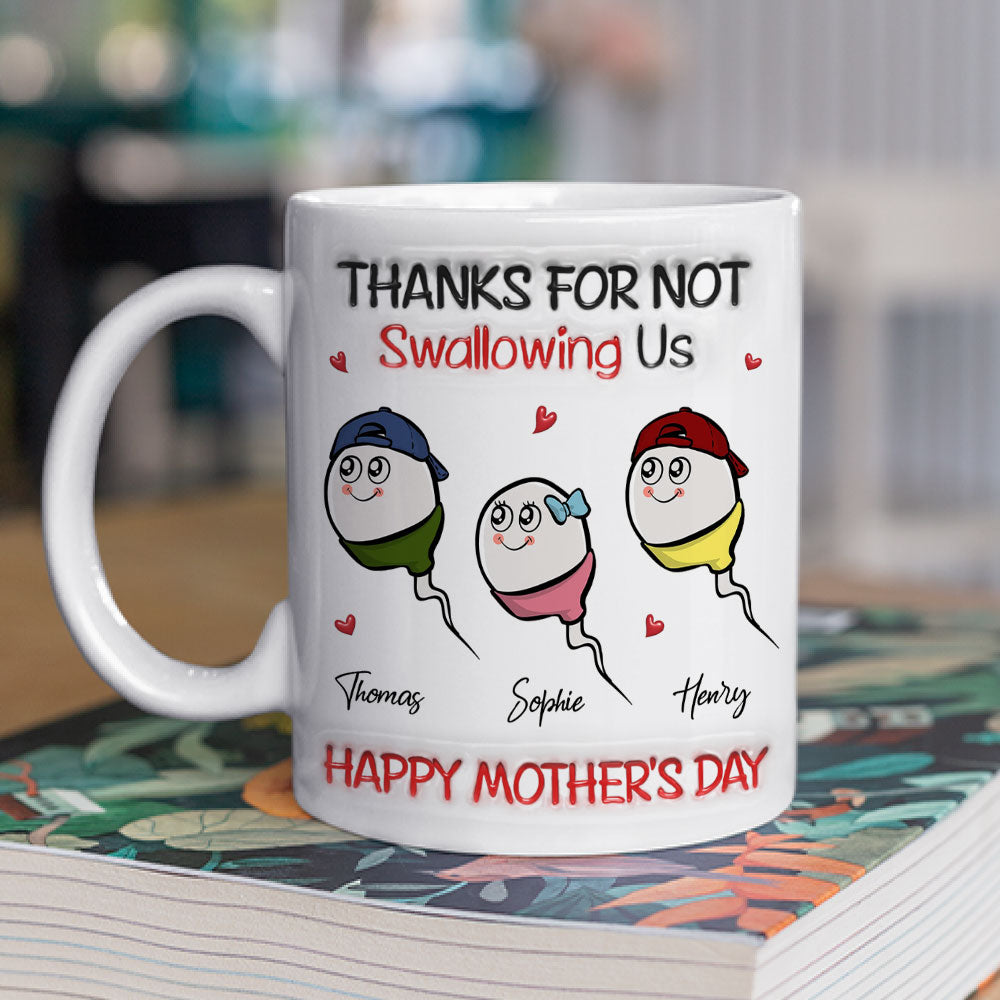 Custom Mother's Day Gift for Mom & Grandma • Thanks For Not Swallowing - Personalized 3D Inflated Effect Mug