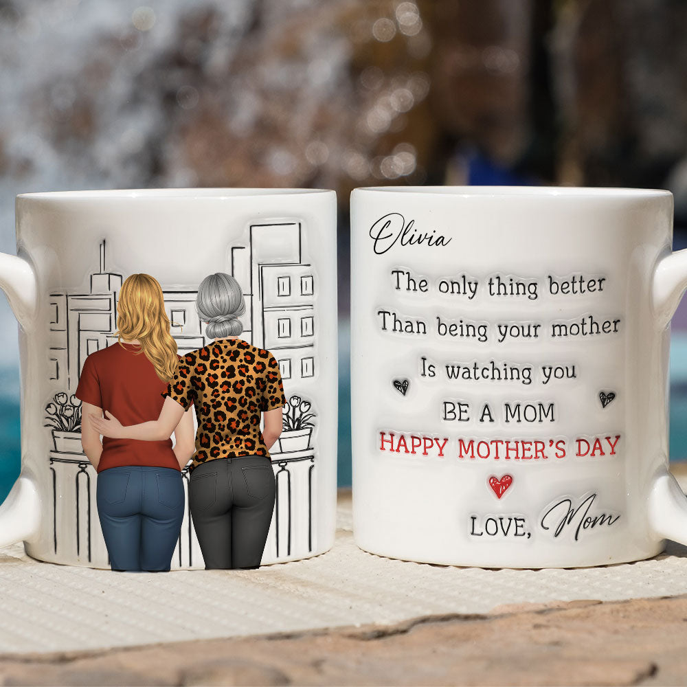 Custom Mother's Day Gift for Daughter • Watching You Be Caring Mom - Personalized 3D Inflated Effect Mug
