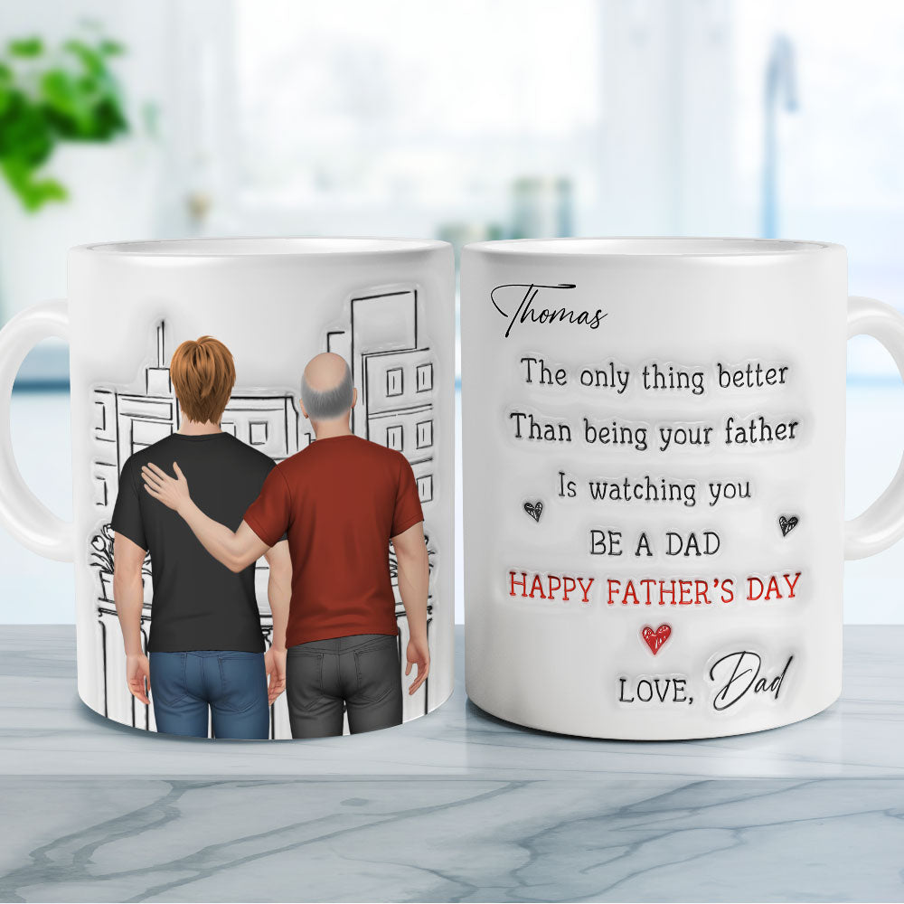 Custom Father's Day Gift For Son • Watching You Be Caring Dad - Personalized 3D Inflated Effect Mug