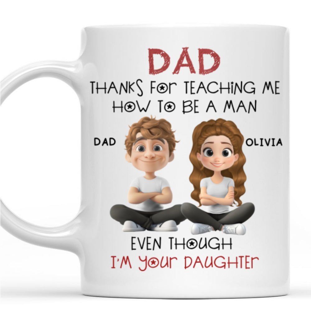 Custom Father's Day, Special Gift for Dad & Grandpa • Even Though I Am Your Daughter - Personalized Coffee Mug