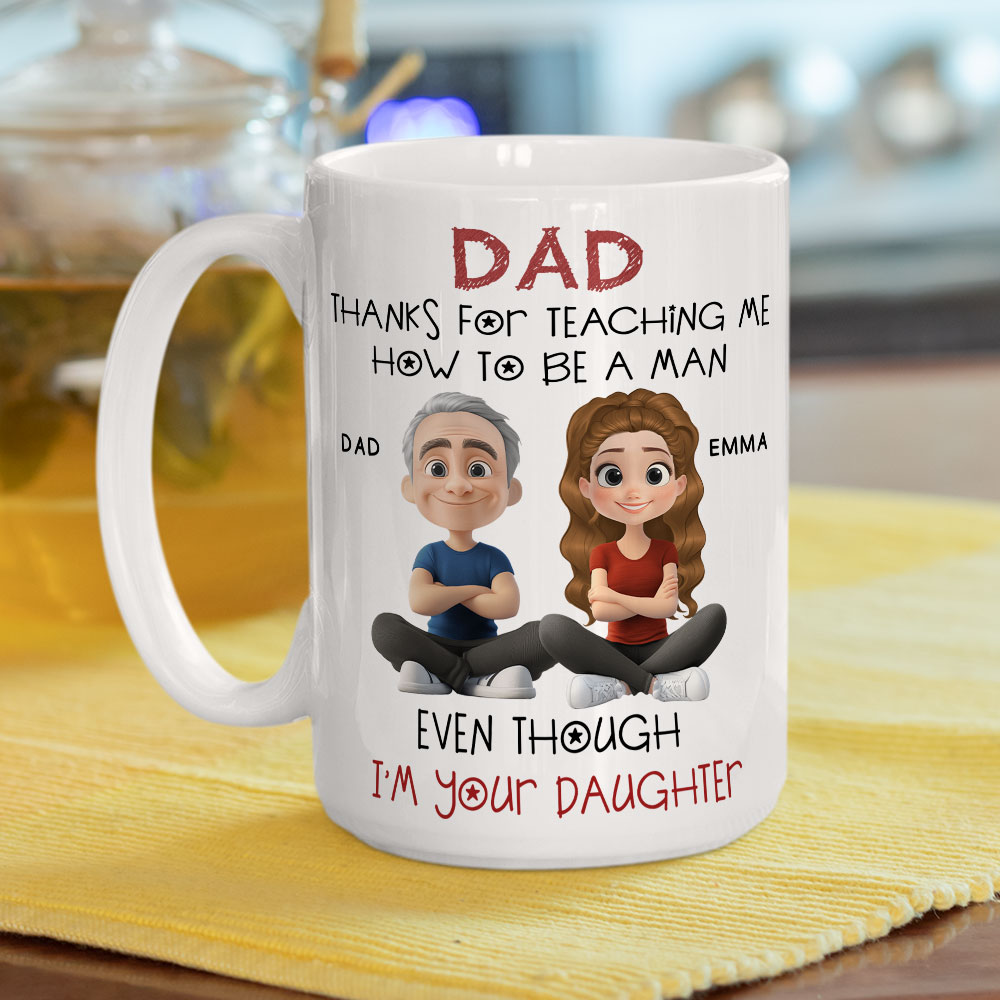 Custom Father's Day, Special Gift for Dad & Grandpa • Even Though I Am Your Daughter - Personalized Coffee Mug