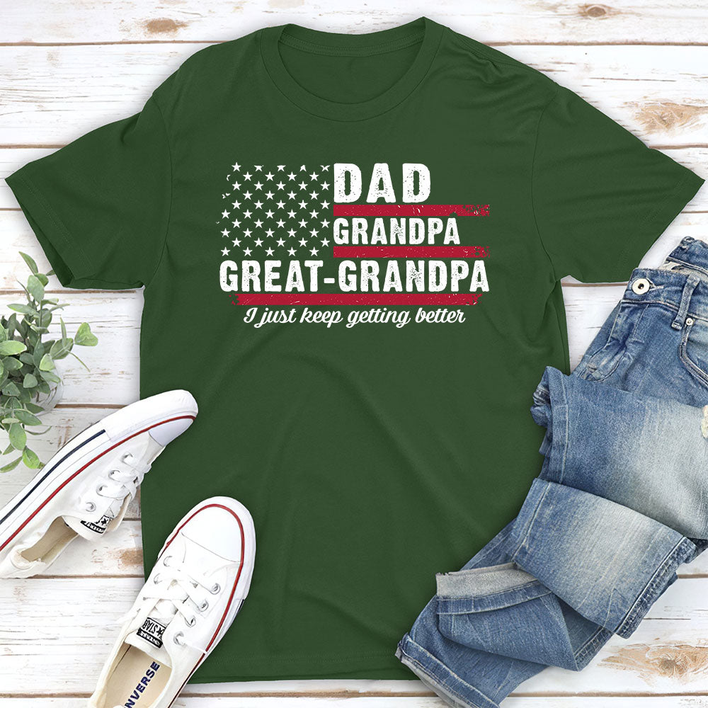 Custom Father's Day, Special Gift for Dad & Grandpa • The Better I Keep Getting - Personalized Shirt
