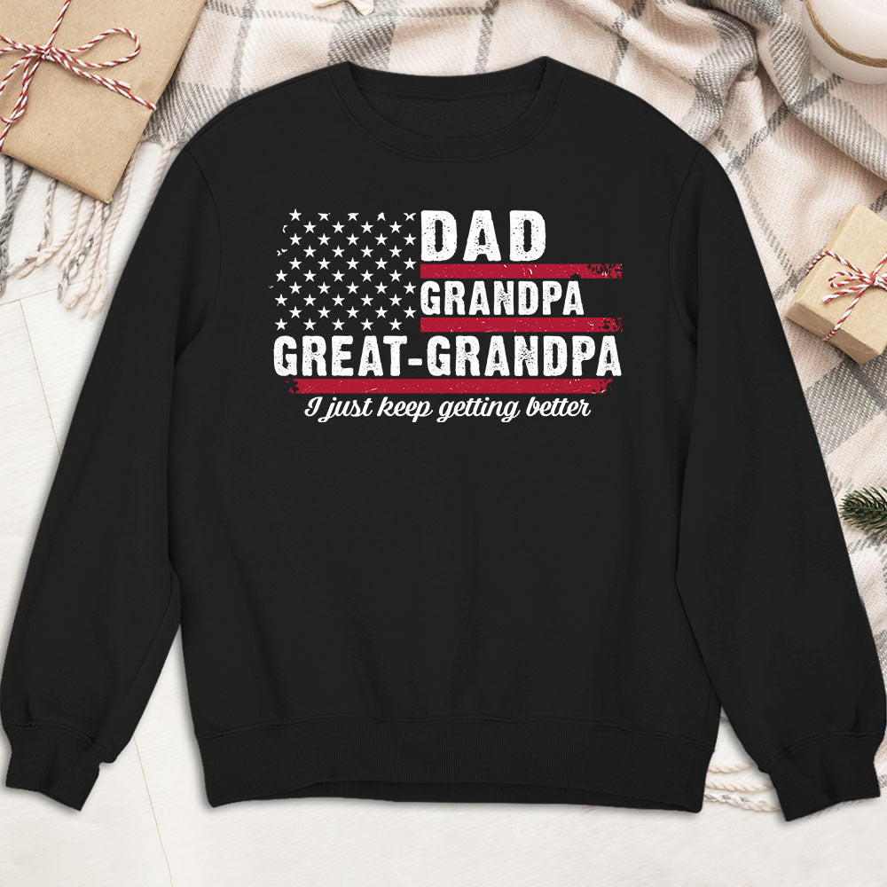 Custom Father's Day, Special Gift for Dad & Grandpa • The Better I Keep Getting - Personalized Shirt