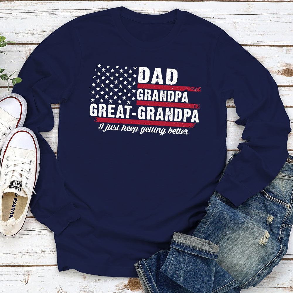Custom Father's Day, Special Gift for Dad & Grandpa • The Better I Keep Getting - Personalized Shirt