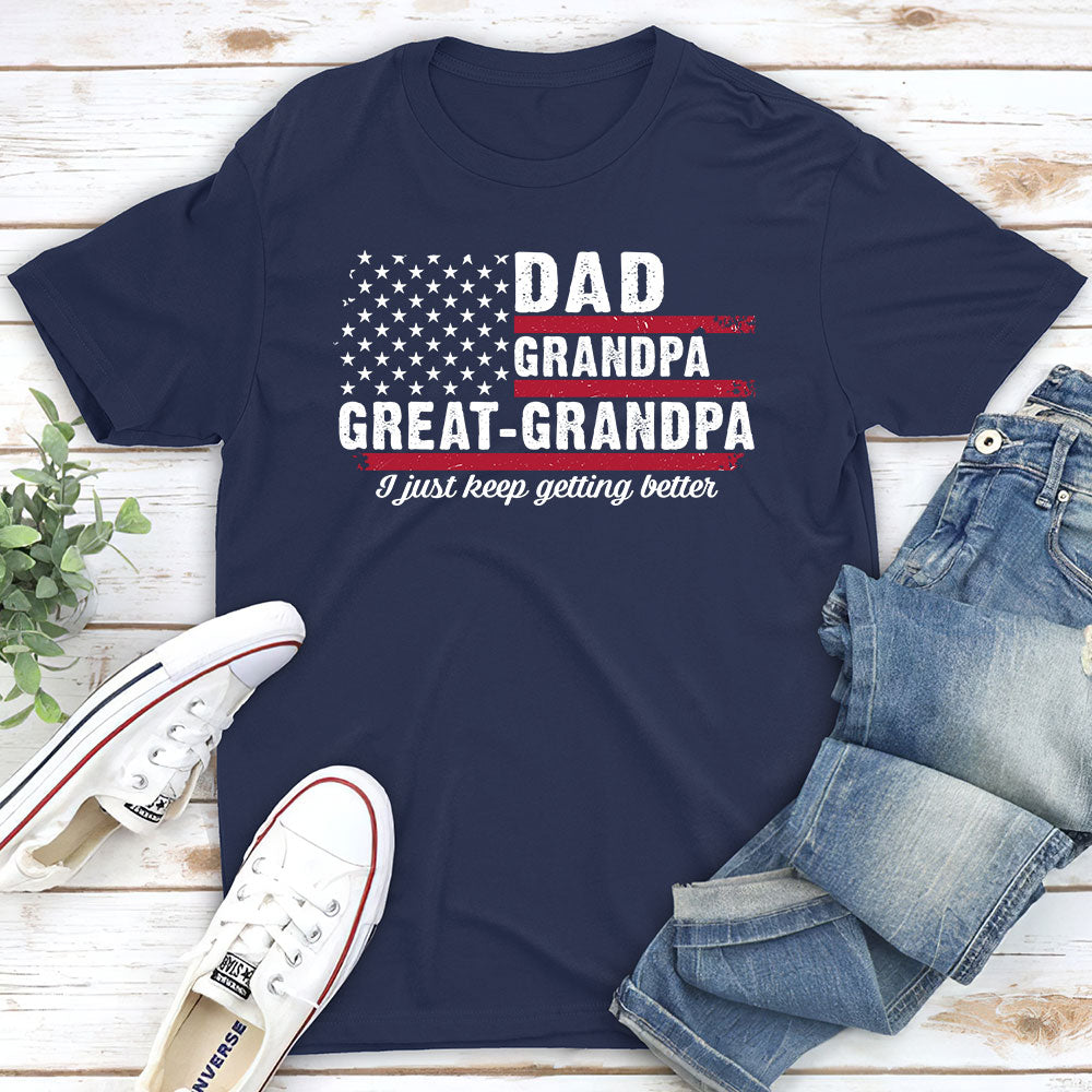Custom Father's Day, Special Gift for Dad & Grandpa • The Better I Keep Getting - Personalized Shirt