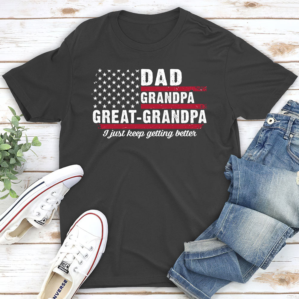 Custom Father's Day, Special Gift for Dad & Grandpa • The Better I Keep Getting - Personalized Shirt