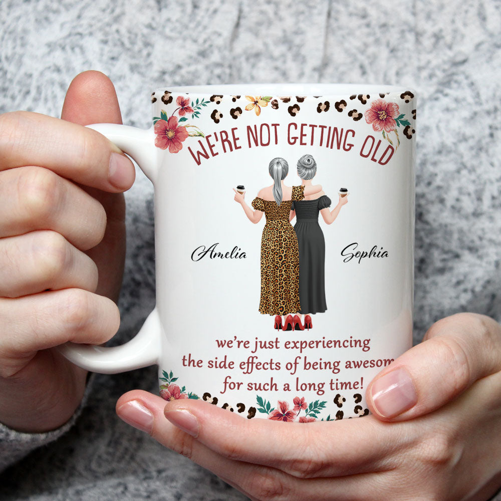 Custom Best Friend, Christmas & Birthday Friendship Keepsake Gift • We Are Not Getting Old - Personalized Coffee Mug