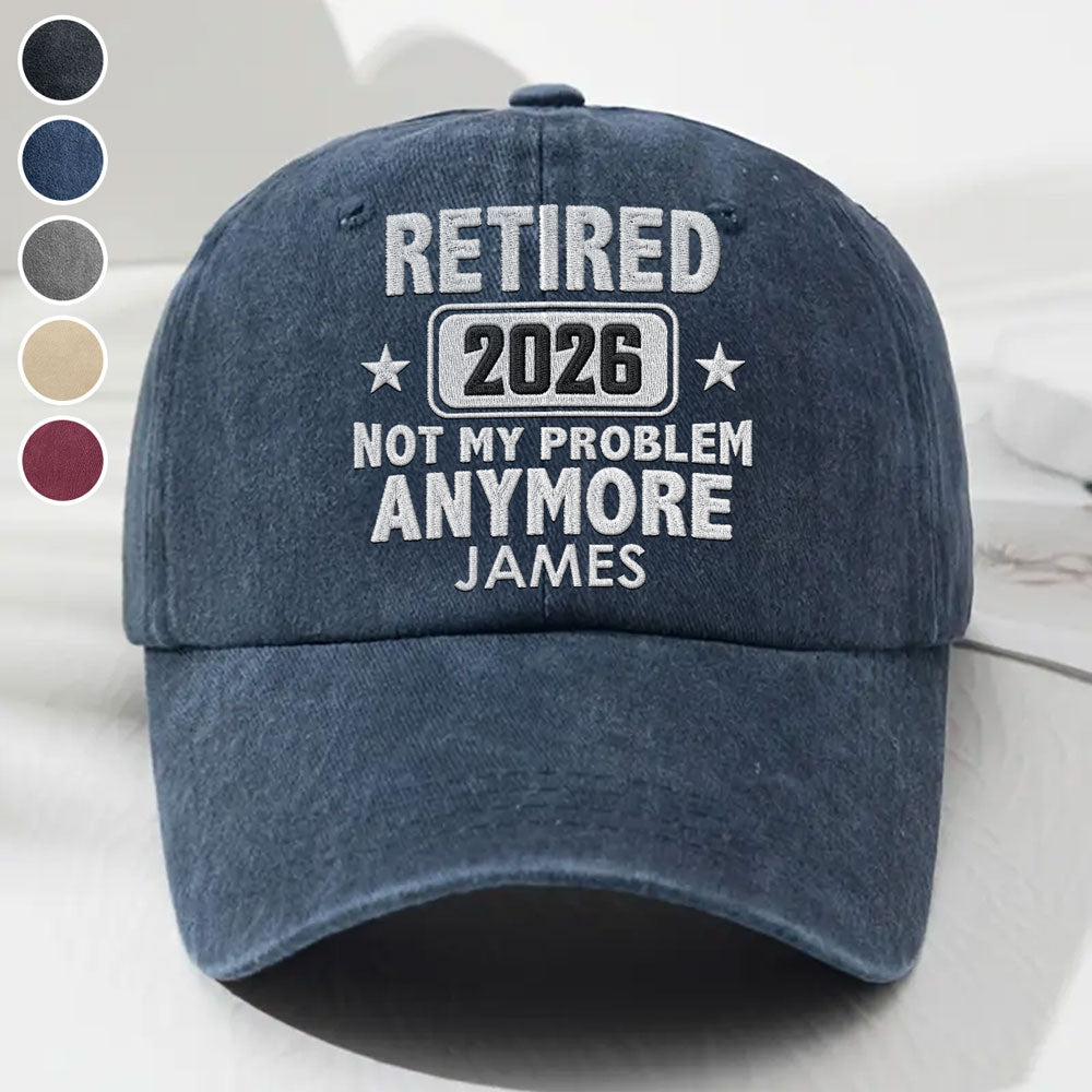 I Am Retired Not My Problem Anymore - Personalized Vintage Washed Denim Cap