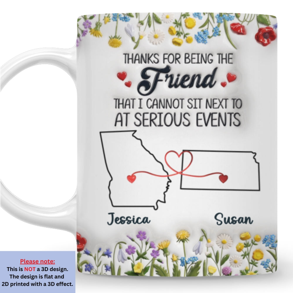 Custom Best Friend, Christmas & Birthday Friendship Keepsake Gift • Thanks For Being My Friend - Personalized 3D Inflated Effect Mug