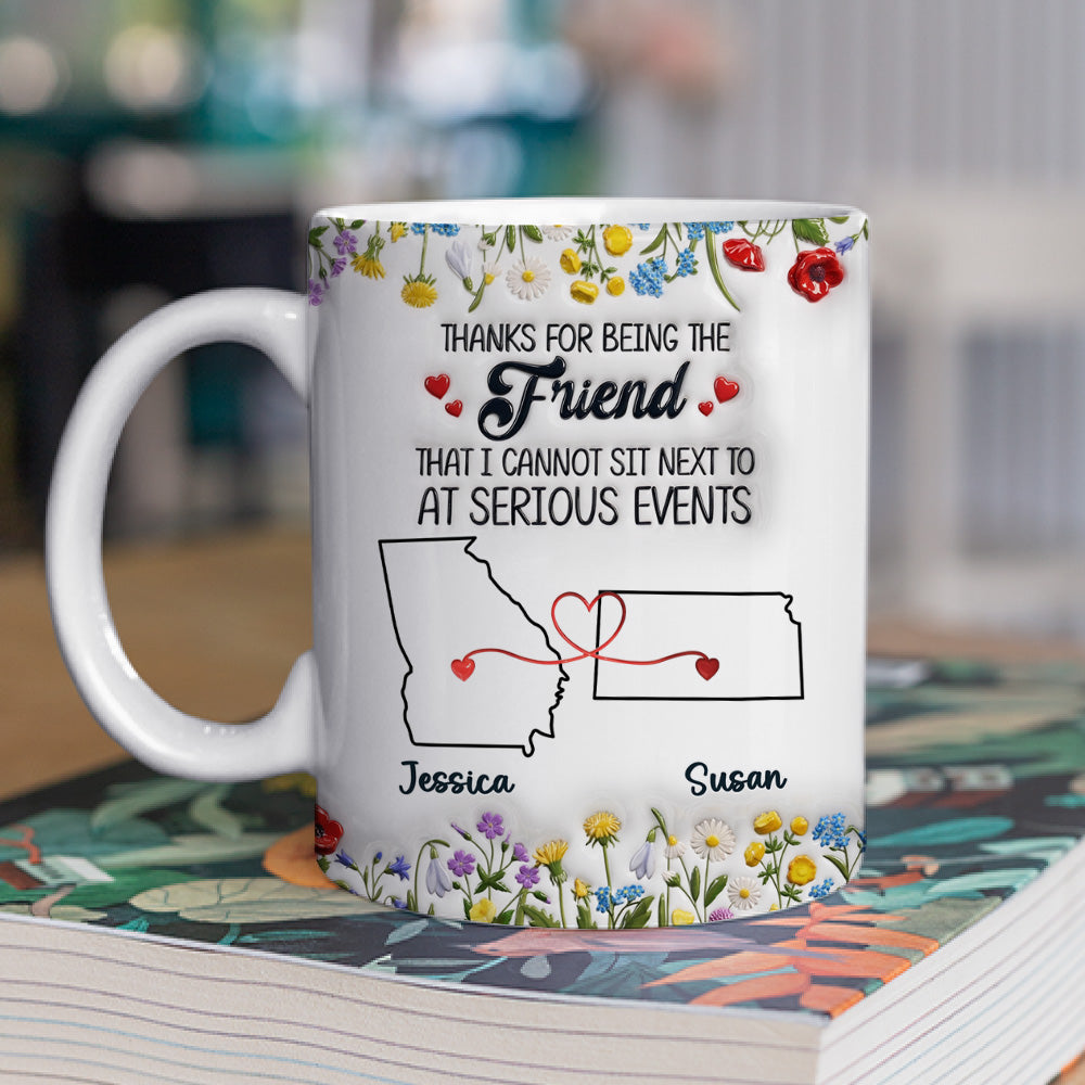 Custom Best Friend, Christmas & Birthday Friendship Keepsake Gift • Thanks For Being My Friend - Personalized 3D Inflated Effect Mug