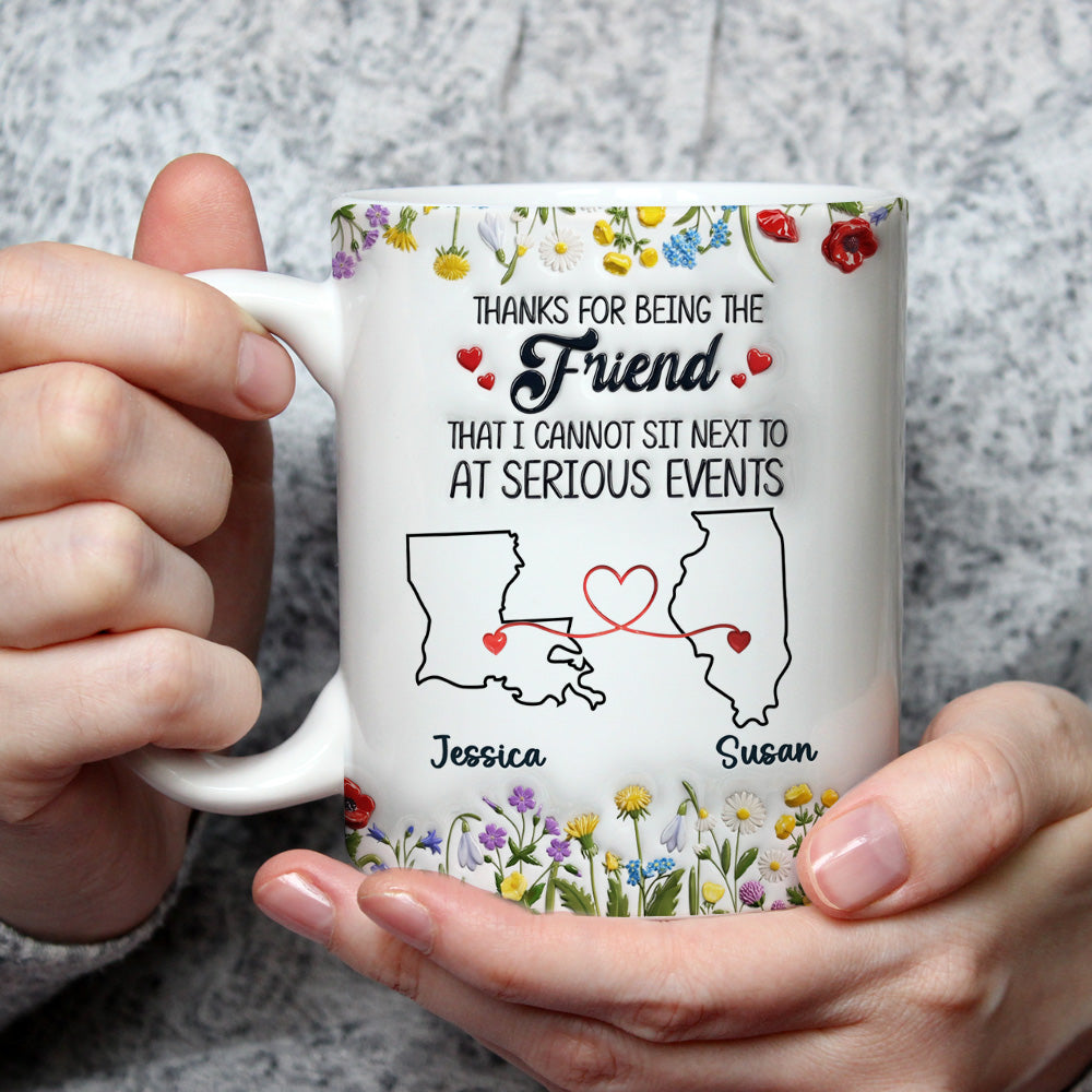 Custom Best Friend, Christmas & Birthday Friendship Keepsake Gift • Thanks For Being My Friend - Personalized 3D Inflated Effect Mug