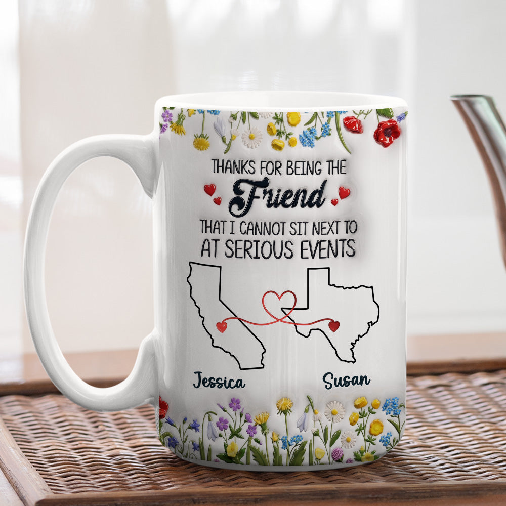Custom Best Friend, Christmas & Birthday Friendship Keepsake Gift • Thanks For Being My Friend - Personalized 3D Inflated Effect Mug