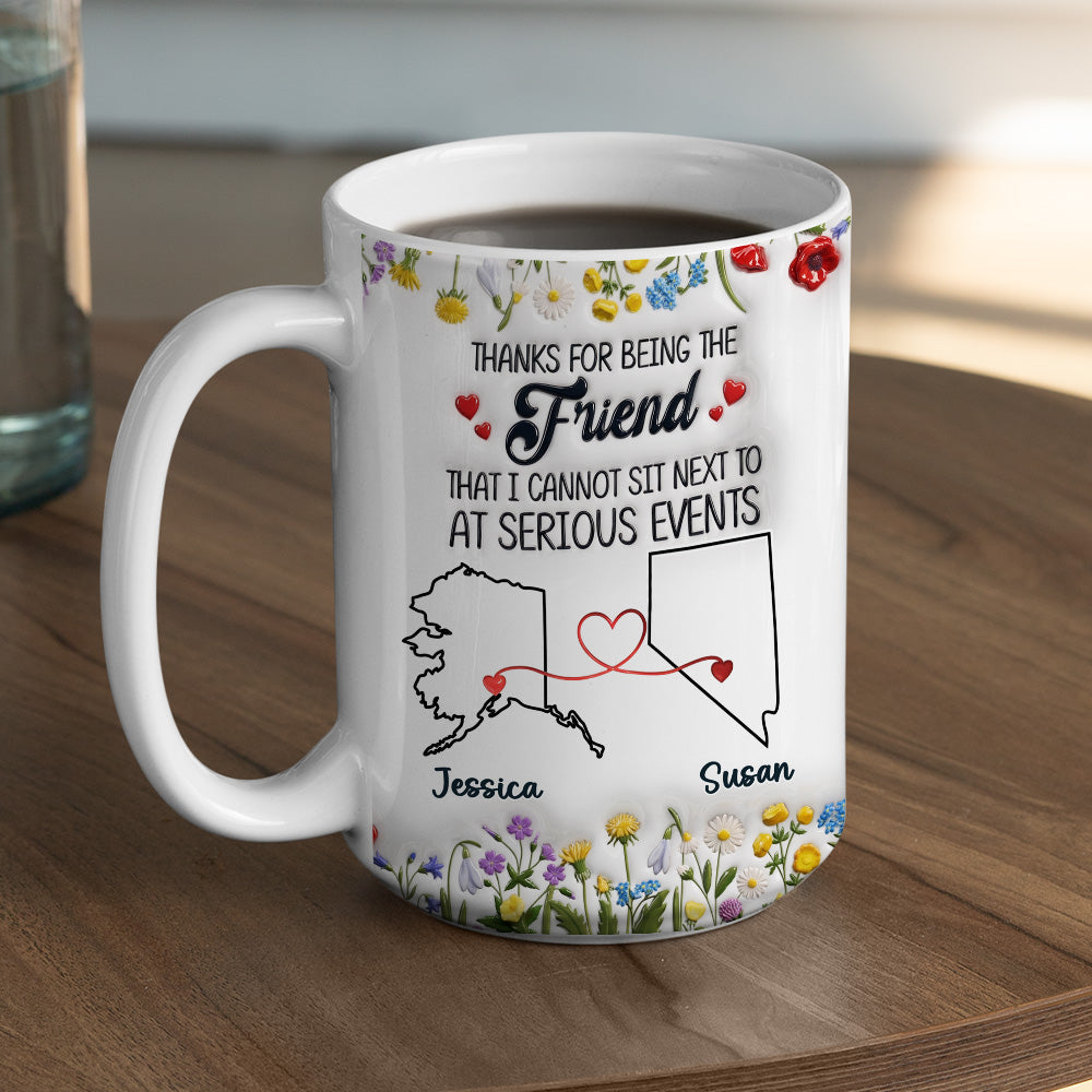 Custom Best Friend, Christmas & Birthday Friendship Keepsake Gift • Thanks For Being My Friend - Personalized 3D Inflated Effect Mug