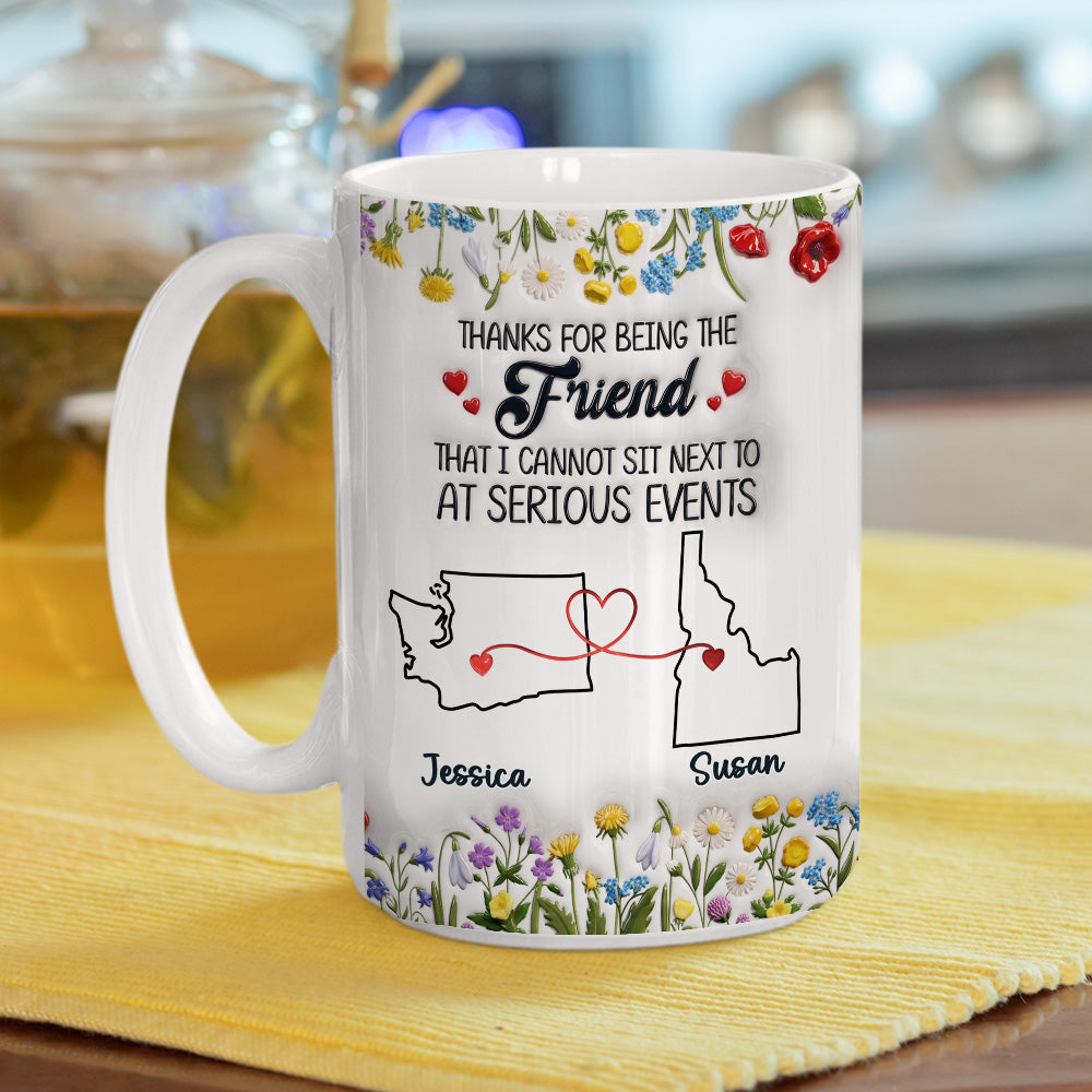 Custom Best Friend, Christmas & Birthday Friendship Keepsake Gift • Thanks For Being My Friend - Personalized 3D Inflated Effect Mug