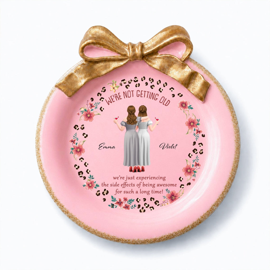 Custom Bestie Ribbon Trinket Dish, Birthday Christmas Gift For Best Friend • We Are Not Getting Old - Personalized Bow Jewelry Dish