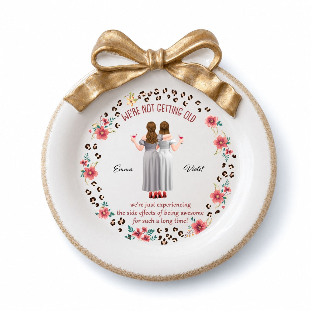 Custom Bestie Ribbon Trinket Dish, Birthday Christmas Gift For Best Friend • We Are Not Getting Old - Personalized Bow Jewelry Dish