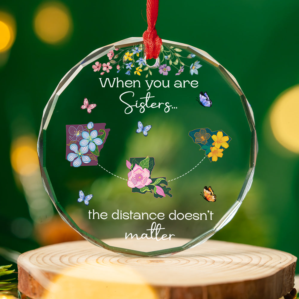 Custom Friendship Christmas Ornament, Best Friend Gift •  When You Are Sisters, Miles Are Meaningless - Personalized Glass Ornament