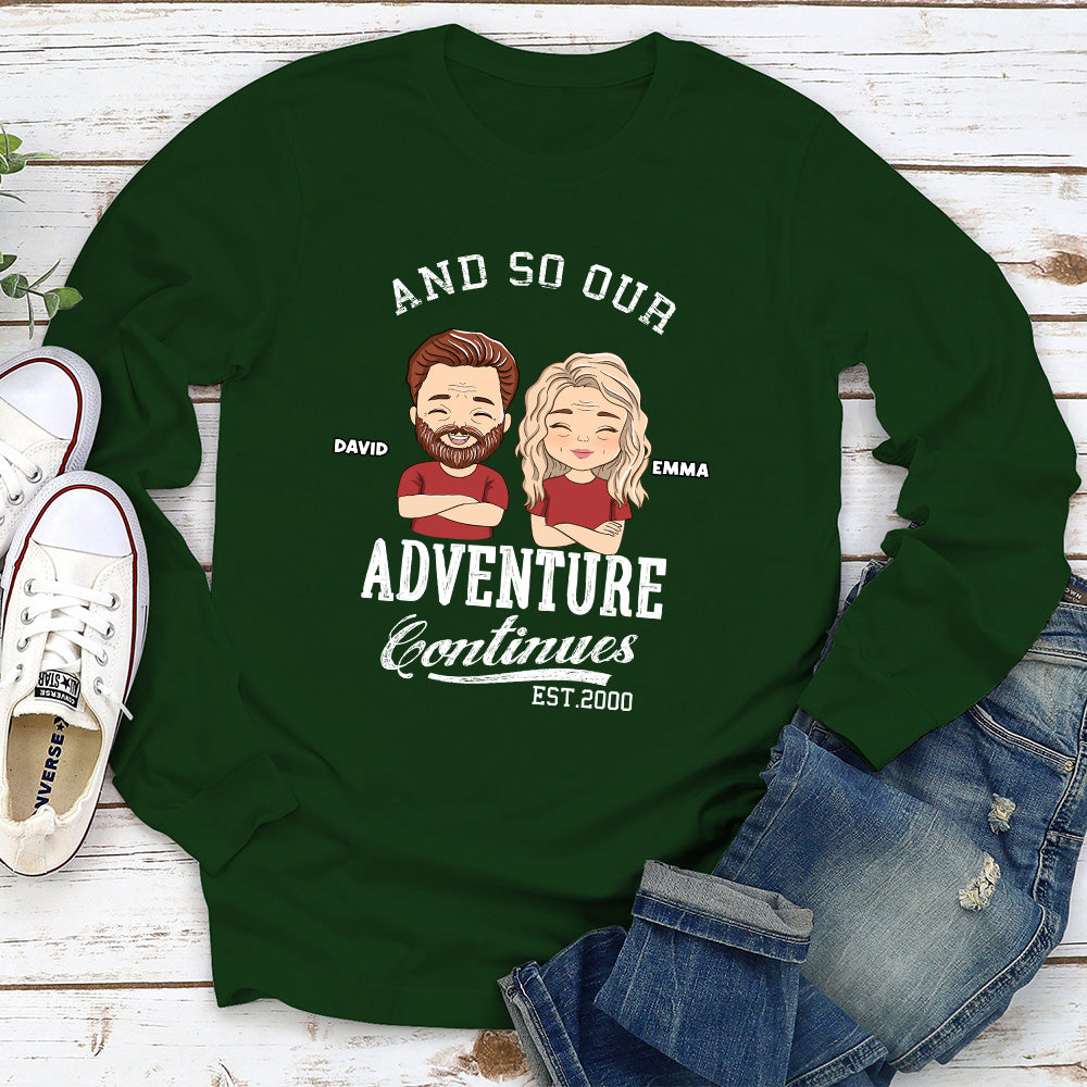 Custom Anniversary Keepsake Gifts For Couple • The Adventure Continues - Personalized Long Sleeve T-shirt