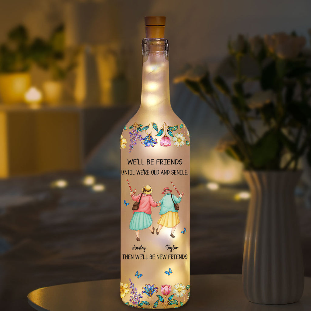 Friends Until We Are Old And Senile - Personalized Bottle Lamp
