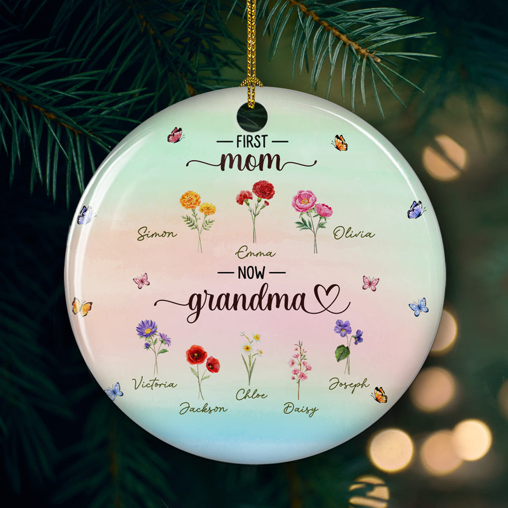 Custom Family Ornament, Christmas Gift for Family Members •  First Mom Now Grandma - Personalized Ceramic Ornament