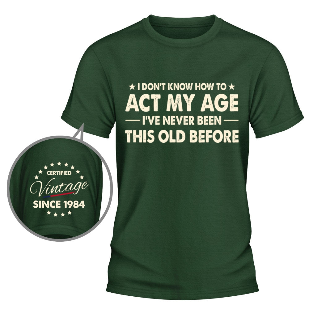 Custom Christmas & Birthday Gift for Dad, Grandpa • How To Act My Age - Personalized Shirt With Design On Sleeve