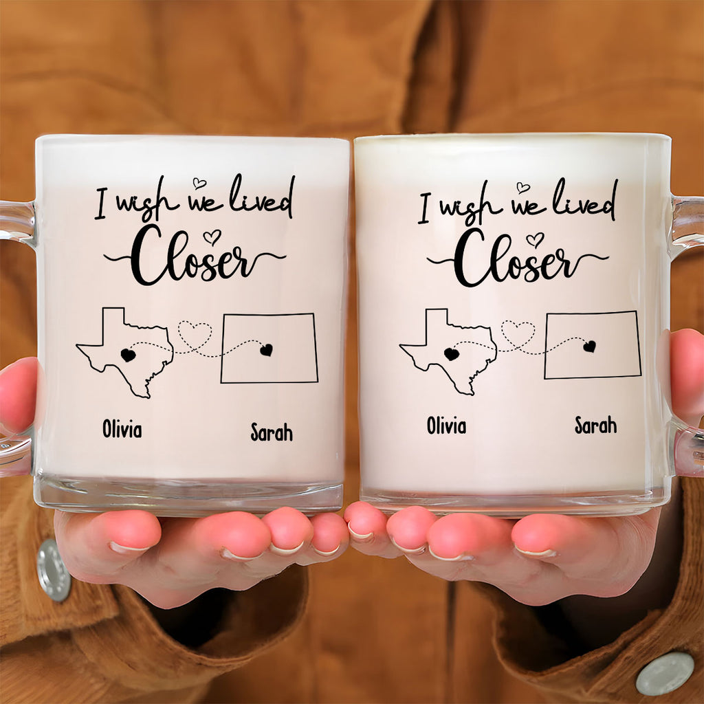 Custom Best Friend, Christmas & Birthday Friendship Keepsake Gift • I Wish We Lived Closer - Personalized Glass Mug