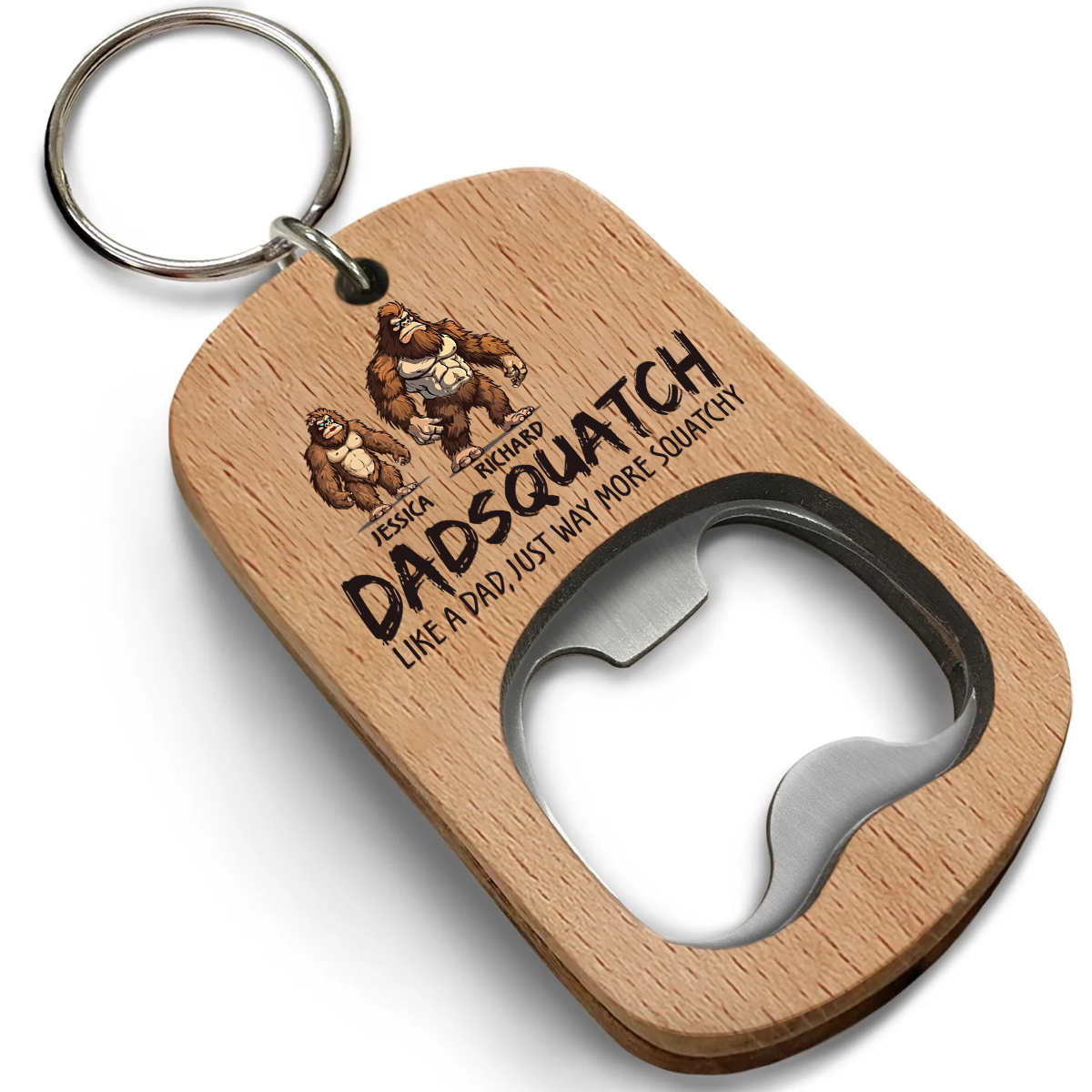 Like A Dad Just Way More Squatchy - Personalized Bottle Opener Keychain