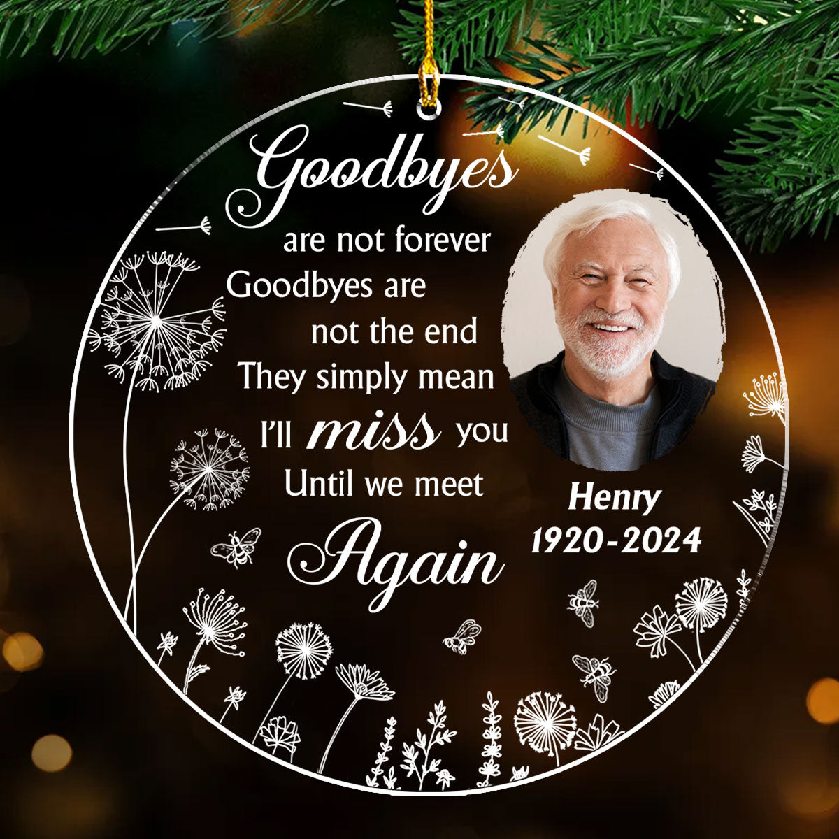 Custom Photo Memorial Christmas Ornament, Sympathy Keepsake • Goodbyes Are Not The End - Personalized Acrylic Ornament