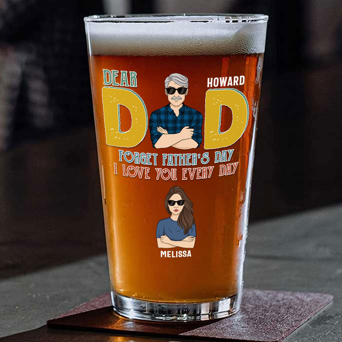 Dear Day Every Day Is Father Day - Personalized Beer Glass