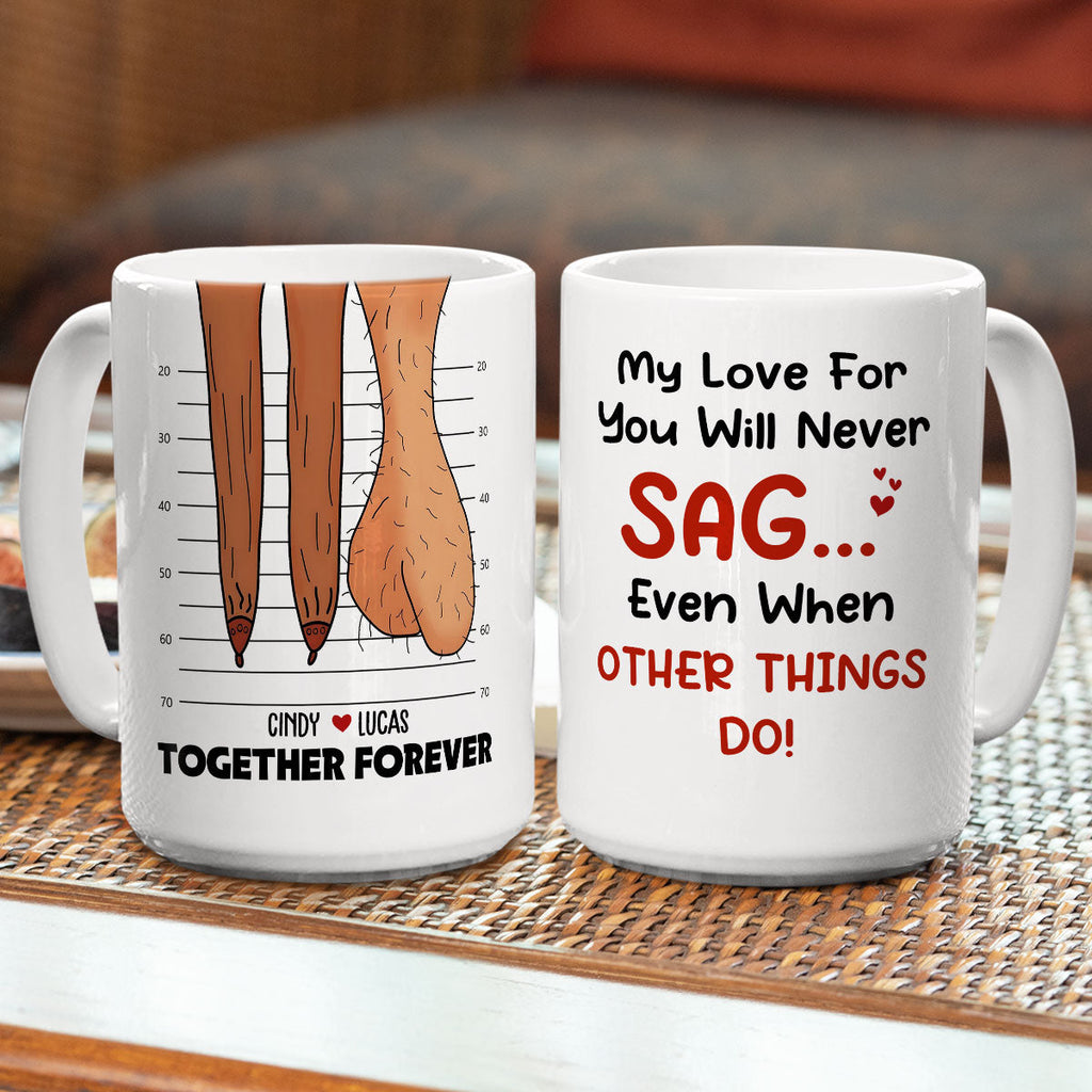 Custom Anniversary Keepsake Gifts For Couple • My Love For You Will Never Sag - Personalized Coffee Mug