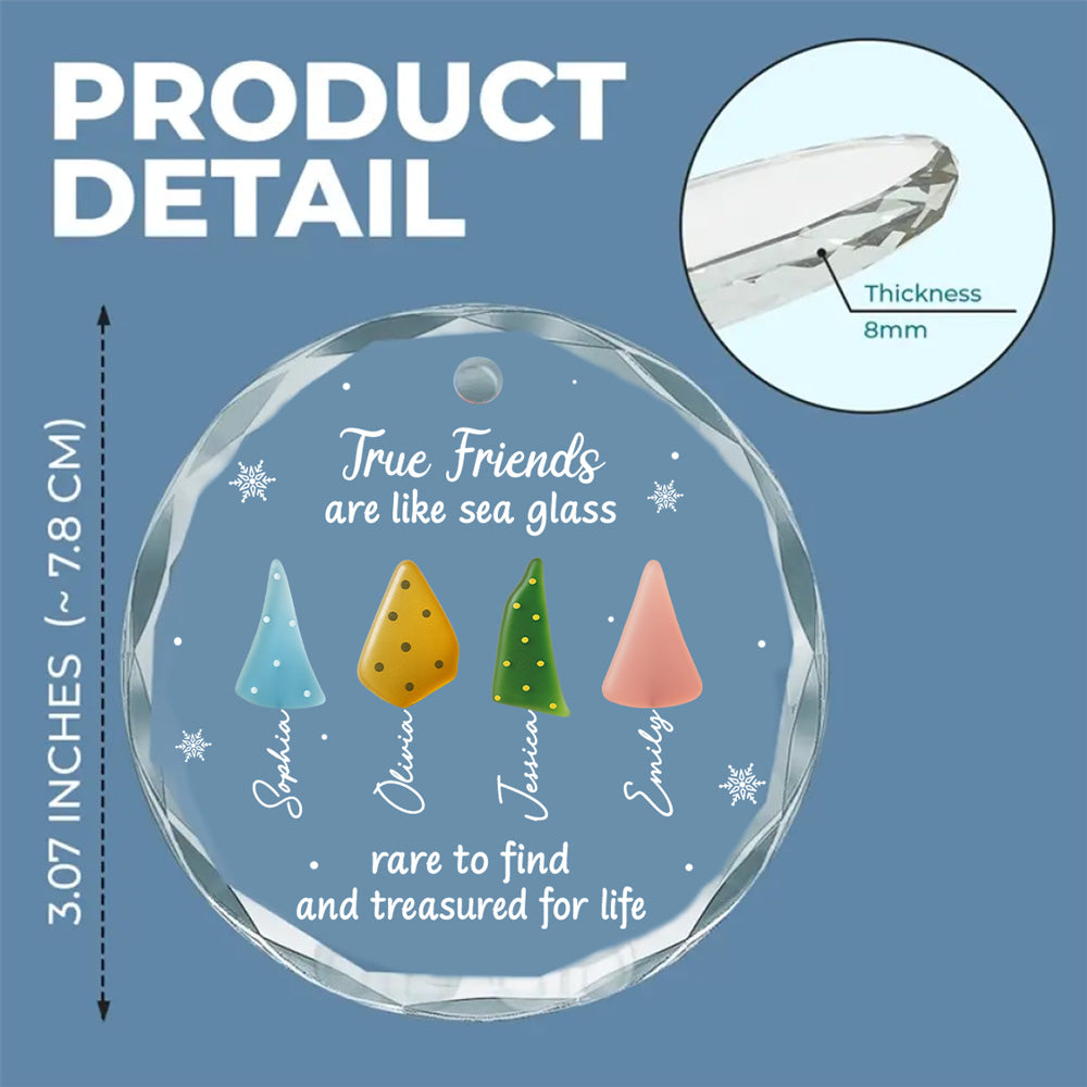 Custom Friendship Christmas Ornament, Best Friend Gift •  True Friend Are Like Sea Glass - Personalized Glass Ornament