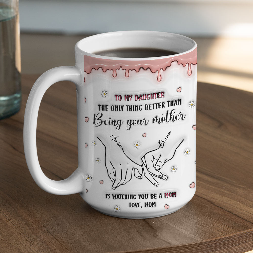 Custom Mother's Day Gift for Daughter • Watching You Be A Mom - Personalized 3D Inflated Effect Mug