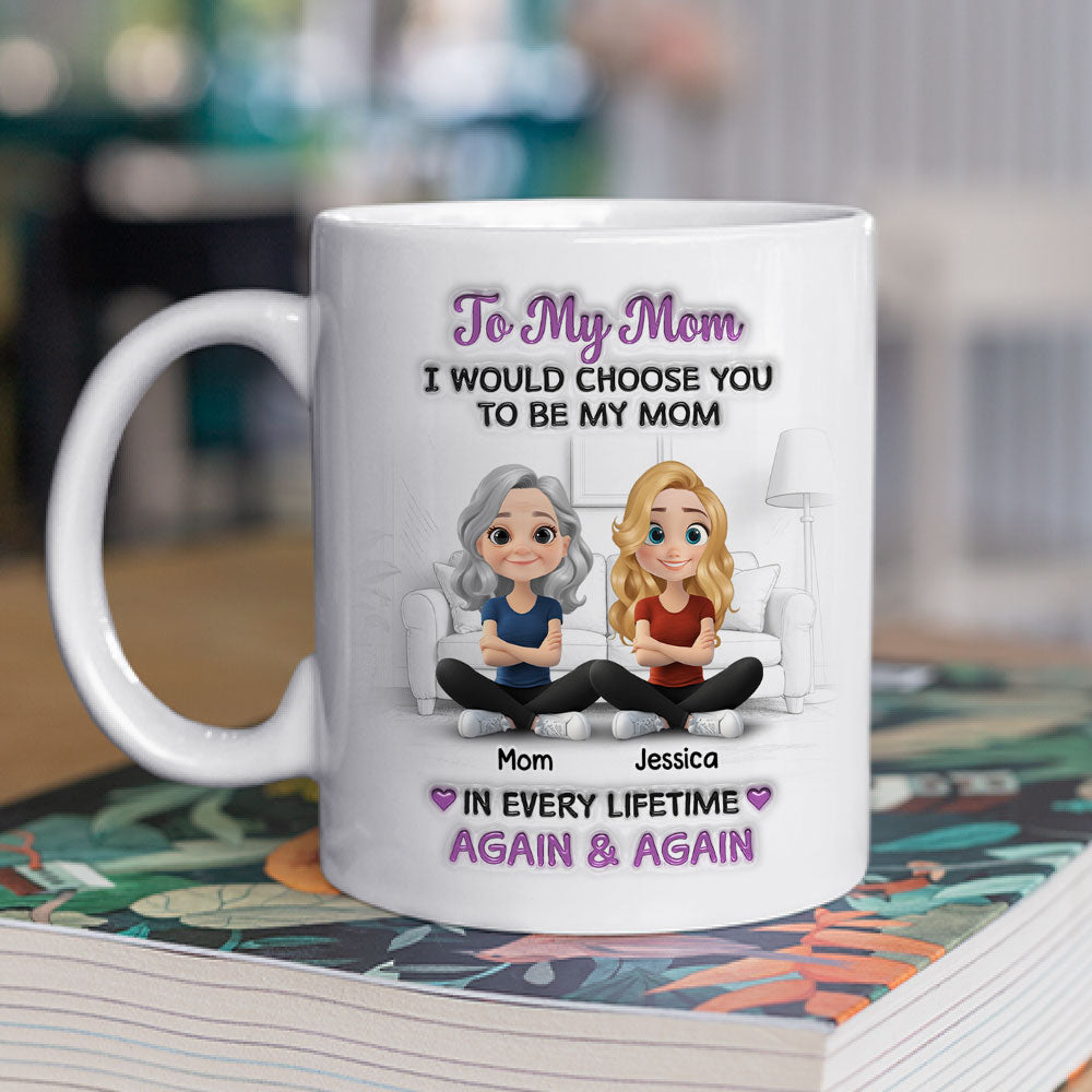 Custom Mother's Day Gift for Mom & Grandma • Choose You Being My Mom For All Time - Personalized 3D Effect Mug