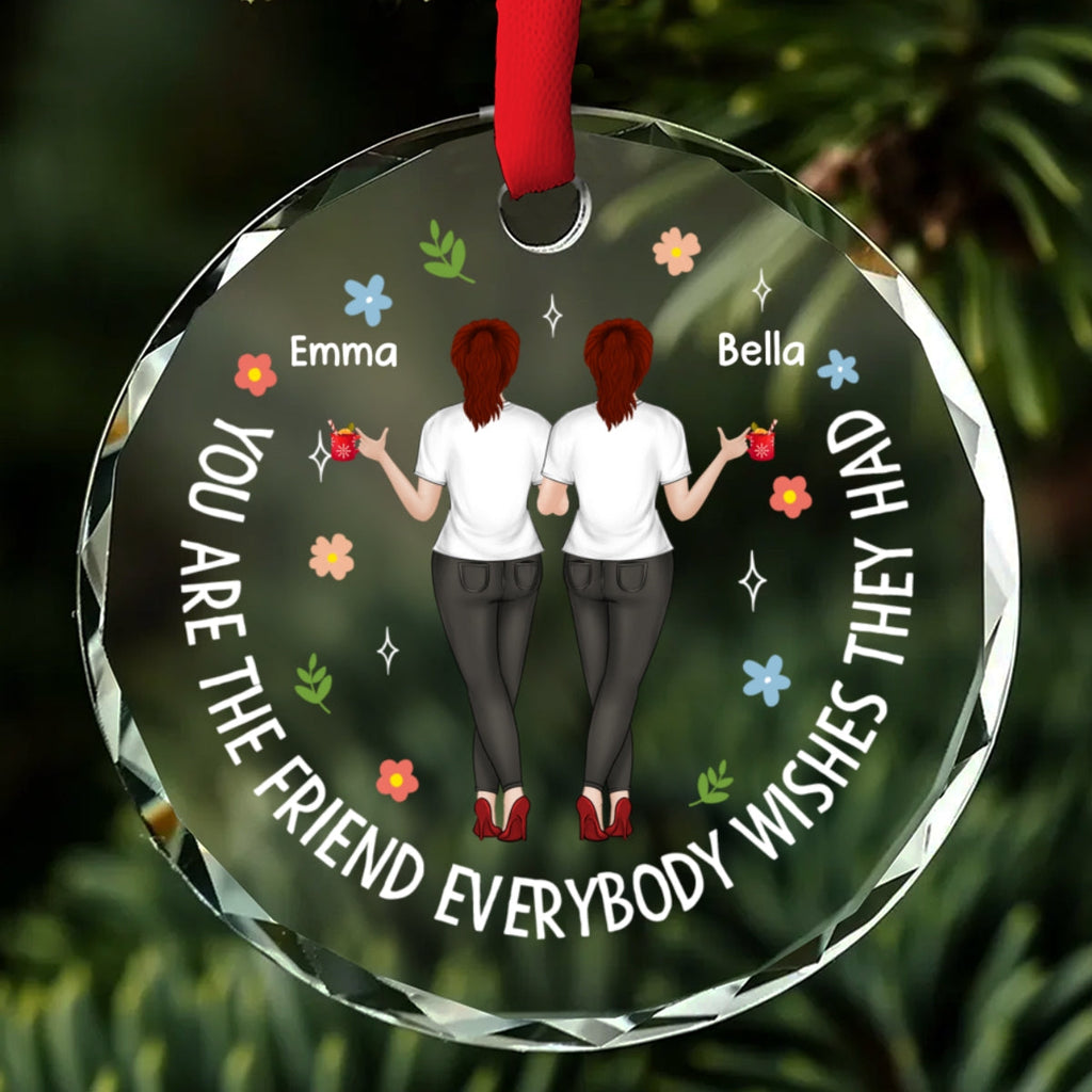 Custom Friendship Christmas Ornament, Best Friend Gift •  Everybody Wishes They Had - Personalized Glass Ornament