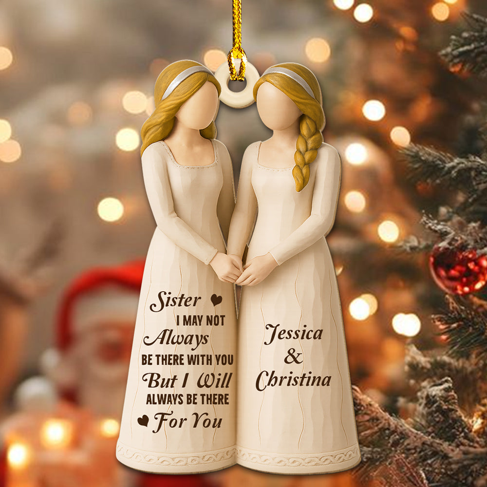 Custom Sister Christmas Ornament •  You Are The Sister I Got To Choose - Personalized 3D Effect Wood Ornament