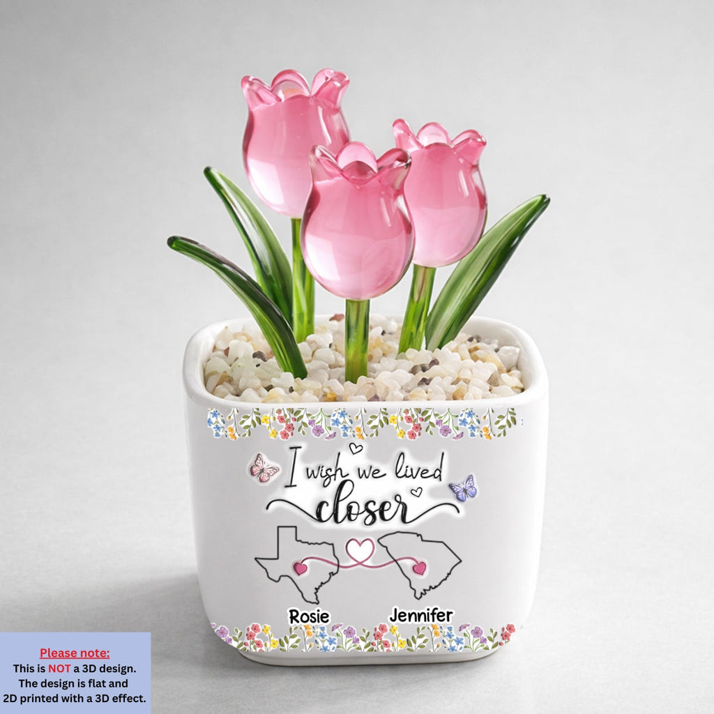 Custom Flower Keepsake, Glass Home Decor Gift for Best Friend • I Wish We Lived Closer Floral Version - Personalized Glass Everlasting Tulips