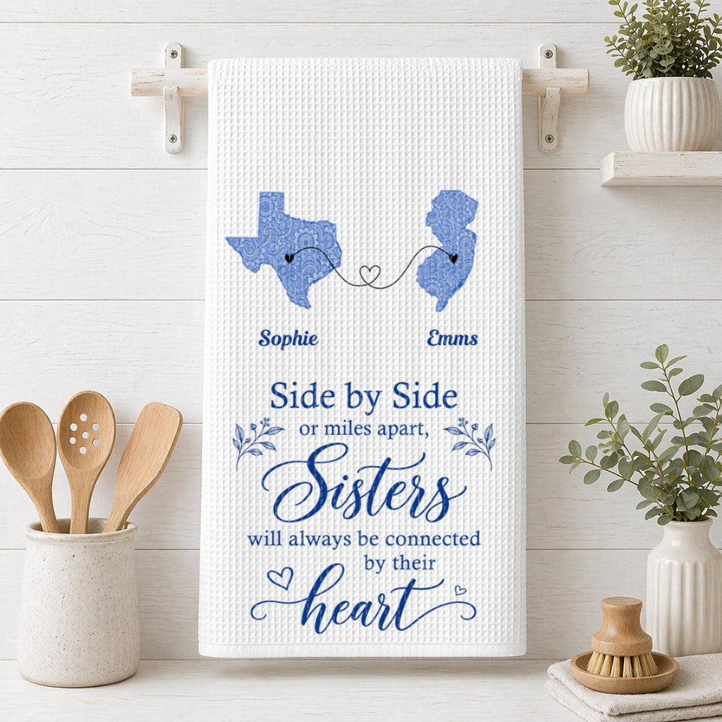 Custom Sister Kitchen Towel With Names, Birthday Christmas Gift For Sister Sibling • Side By Side Or Miles Apart - Personalized Kitchen Towel