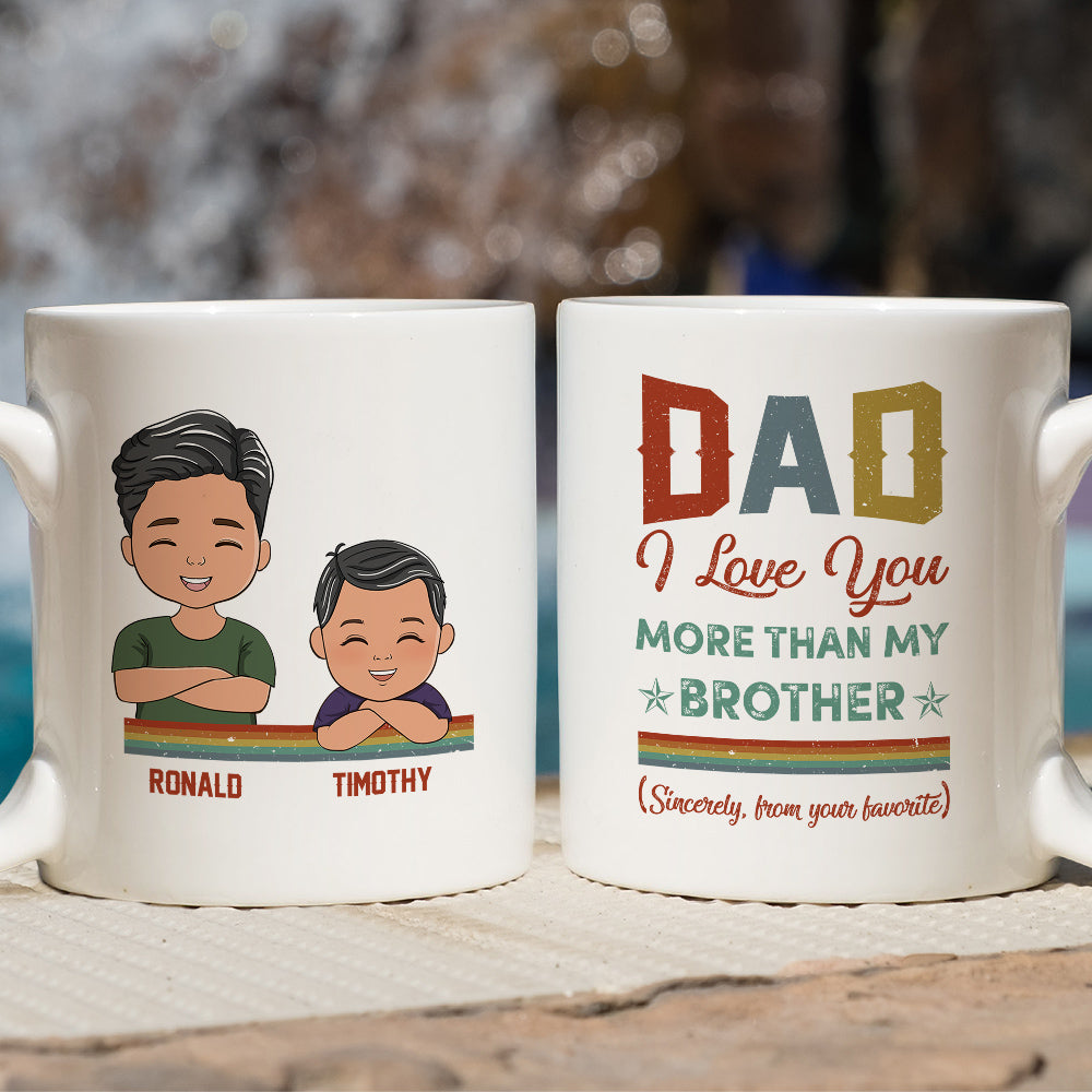 Custom Father's Day, Special Gift for Dad & Grandpa • Dad I Love You More Than My Sister - Personalized Coffee Mug