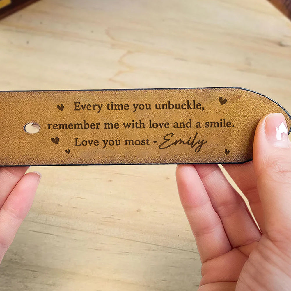 Remember Me With Every Unbuckle - Personalized Engraved Leather Belt
