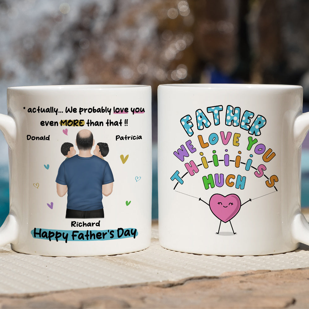 Custom Father's Day, Special Gift for Dad & Grandpa • Daddy I Love You This Much - Personalized Coffee Mug
