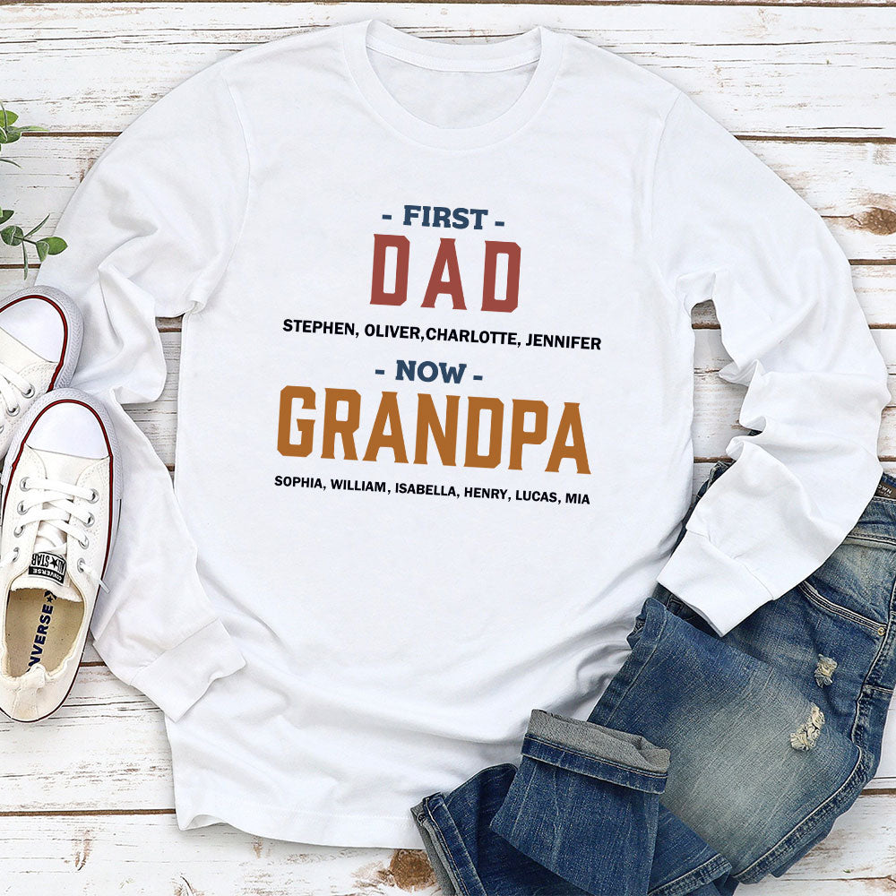 Custom Christmas & Birthday Gift for Dad, Grandpa • First Dad Now Grandpa - Personalized Long Sleeve T-shirt