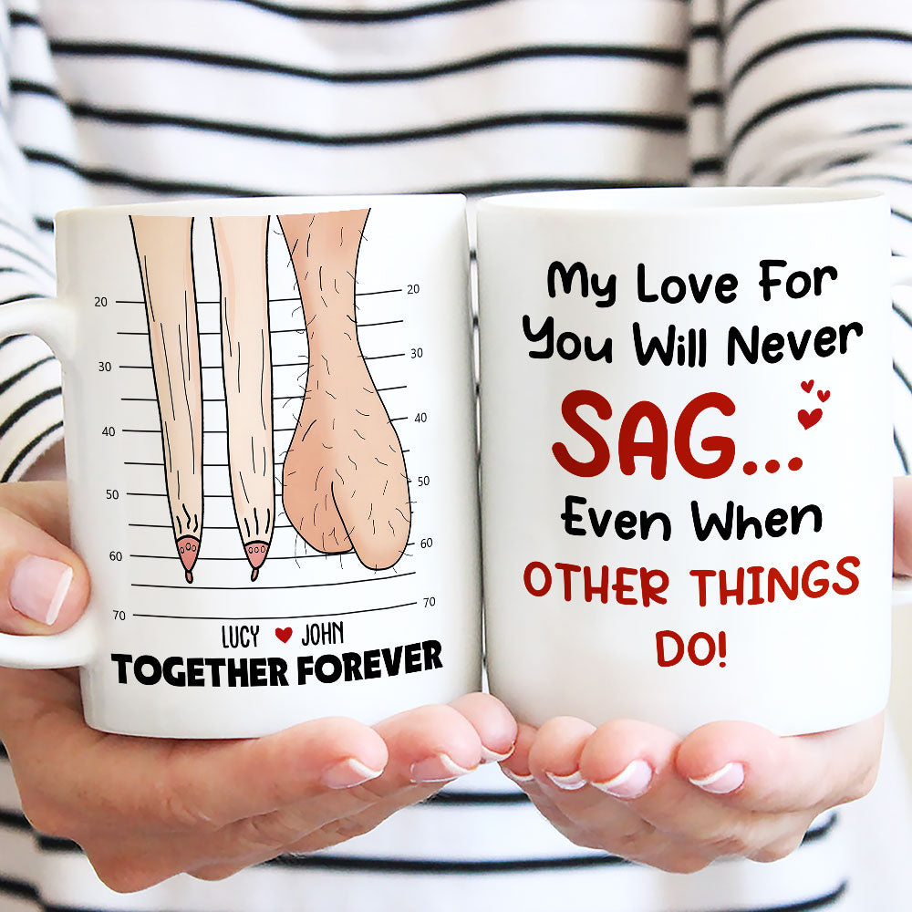 Custom Anniversary Keepsake Gifts For Couple • My Love For You Will Never Sag - Personalized Coffee Mug