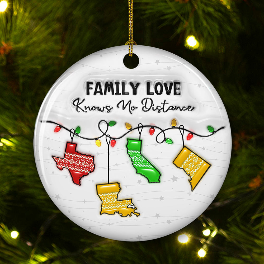 Custom Family Christmas Ornament for Long Distance Families •  Family Love Knows No Distance More States Version - Personalized 3D Inflated Effect Ceramic Ornament