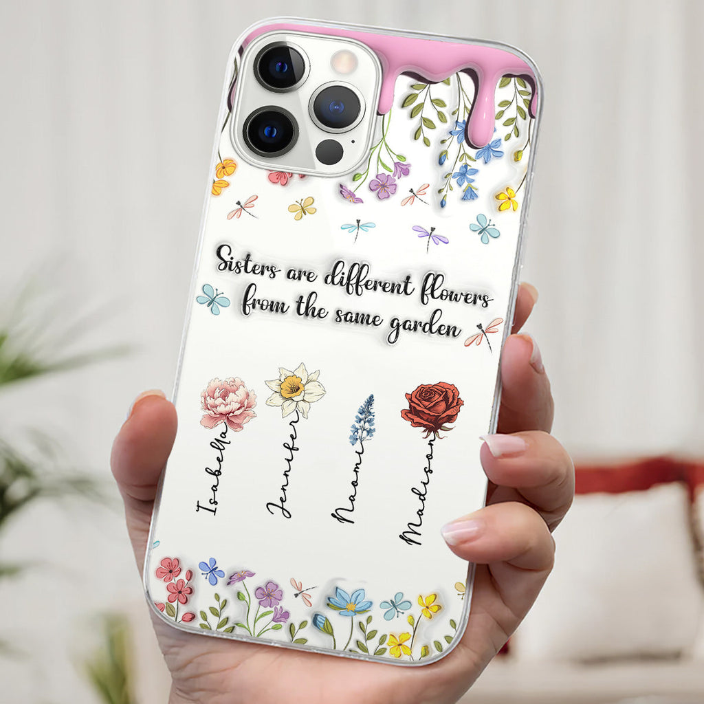 Sisters Are Different Flowers From The Same Garden - Personalized 3D Inflated Effect Phone Case